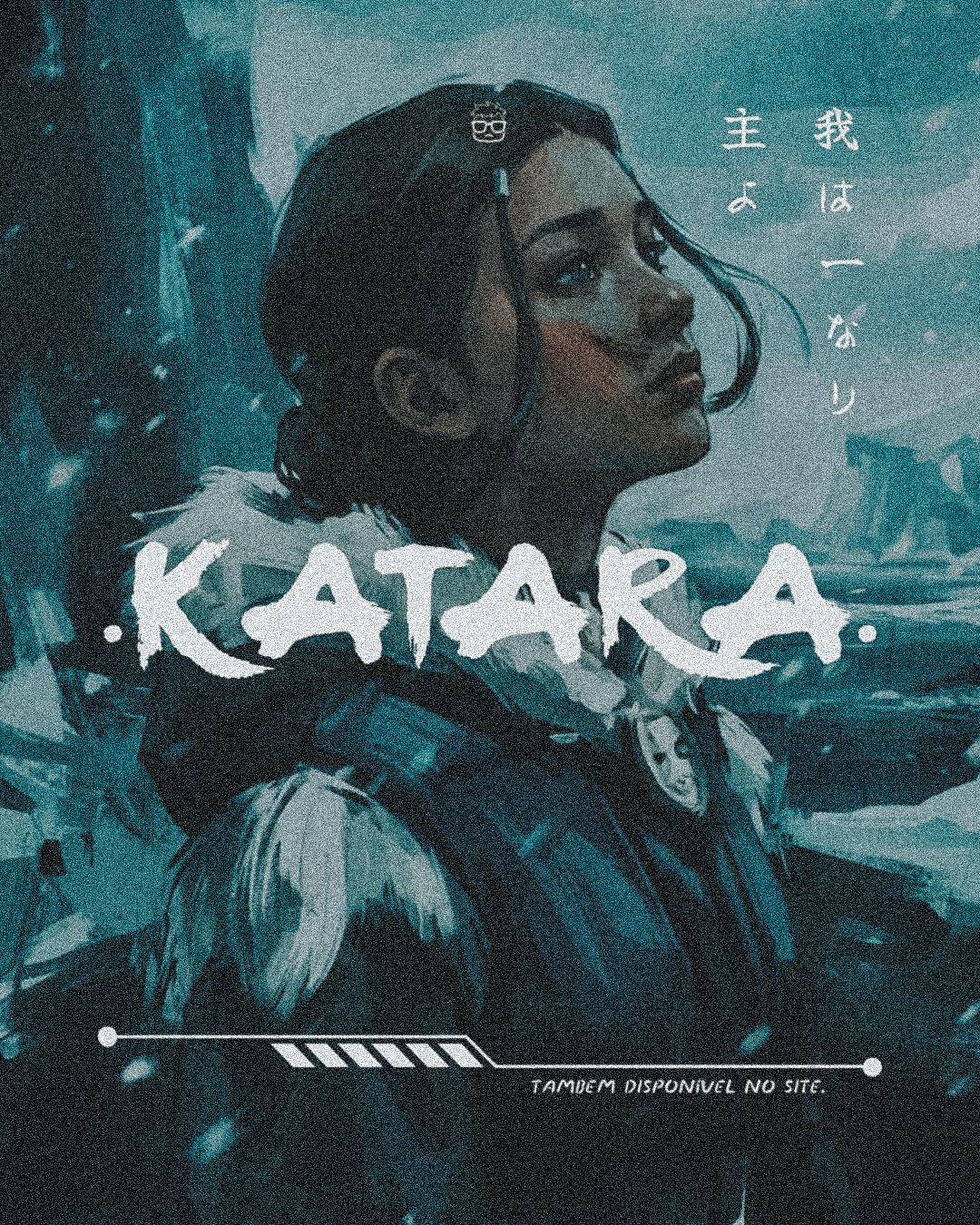 KATARA. Senhor, sou Um.